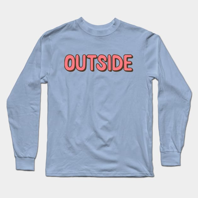 Outside Long Sleeve T-Shirt by NomiCrafts